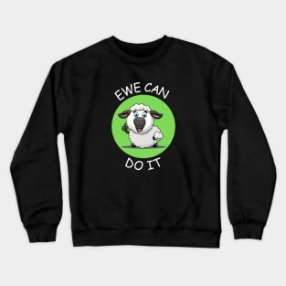 Ewe Can Do It | Ewe Pun Crewneck Sweatshirt